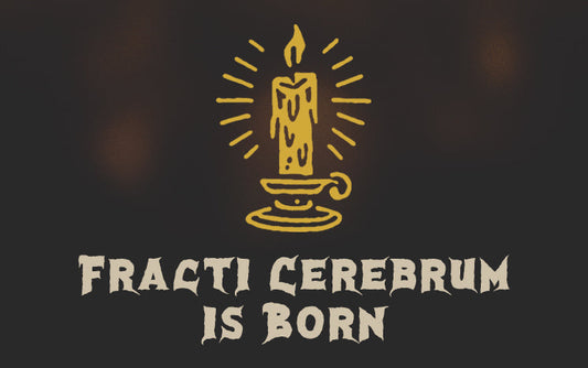 A hand-drawn candle illustration above the text “Fracti Cerebrum Is Born” in a gothic, fantasy-inspired style.