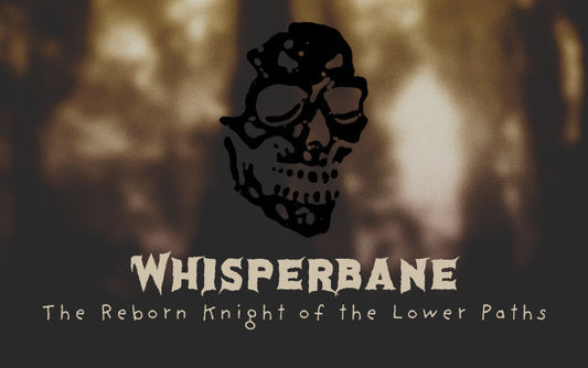 Whisperbane - The Reborn Knight of the Lower Paths