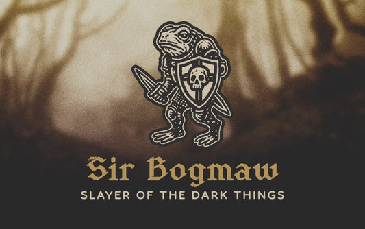 Sir Bogmaw - Slayer of the Dark Things