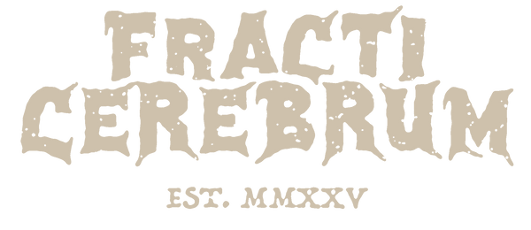 Text 'Fracti Cerebrum EST. MMXXV' in a stylized font on a white background